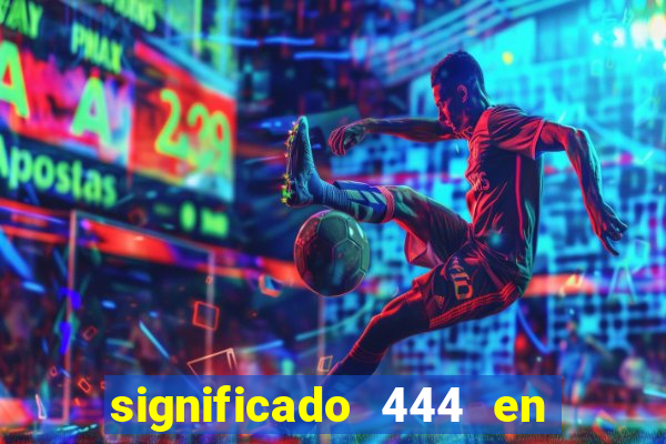 significado 444 en lo espiritual